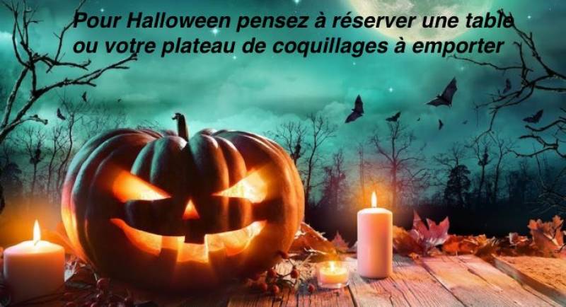 Pour Halloween pensez à réserver une table ou votre plateau de coquillages à emportez